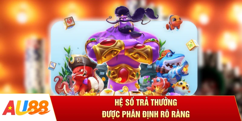 Hệ số trả thưởng được phân định rõ ràng