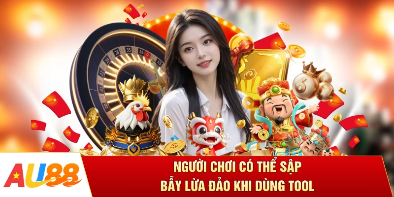 Người chơi có thể sập bẫy lừa đảo khi dùng tool