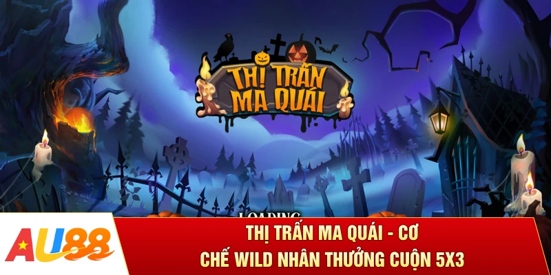 Thị Trấn Ma Quái - Cơ Chế Wild Nhân Thưởng Cuộn 5x3