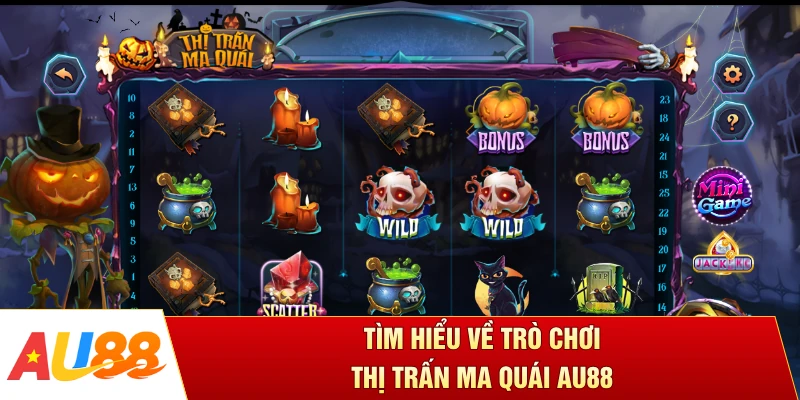 Tìm hiểu về trò chơi thị trấn ma quái AU88