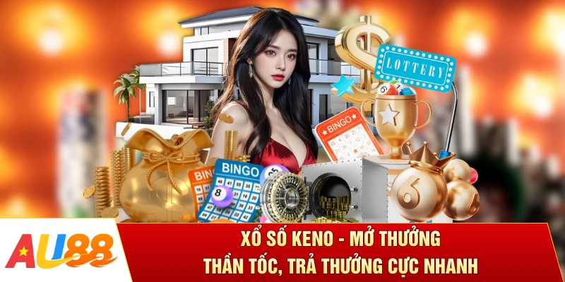 Xổ Số Keno - Mở Thưởng Thần Tốc, Trả Thưởng Cực Nhanh